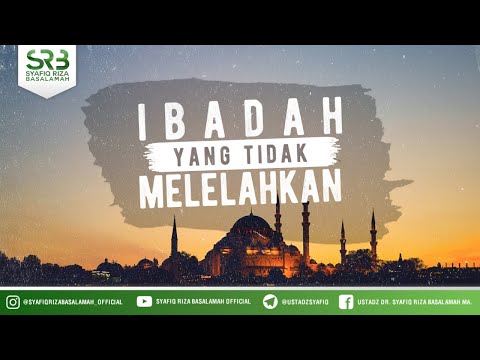 Ibadah Yang Tidak Melelahkan | Ustadz Dr. Syafiq Riza Basalamah, M.A. Taqmir.com