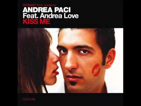 Andrea Paci feat Andrea Love - Kiss Me (Main Mix)