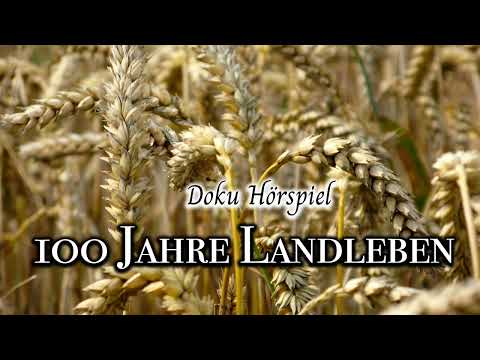 100 Jahre Landleben | Doku Hörspiel