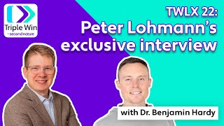 TWLX 22: Peter Lohmann’s exclusive interview with Dr. Benjamin Hardy