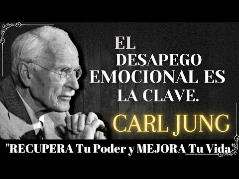 El DESAPEGO EMOCIONAL Es La CLAVE Para RECUPERAR Tu PODER | Carl Jung