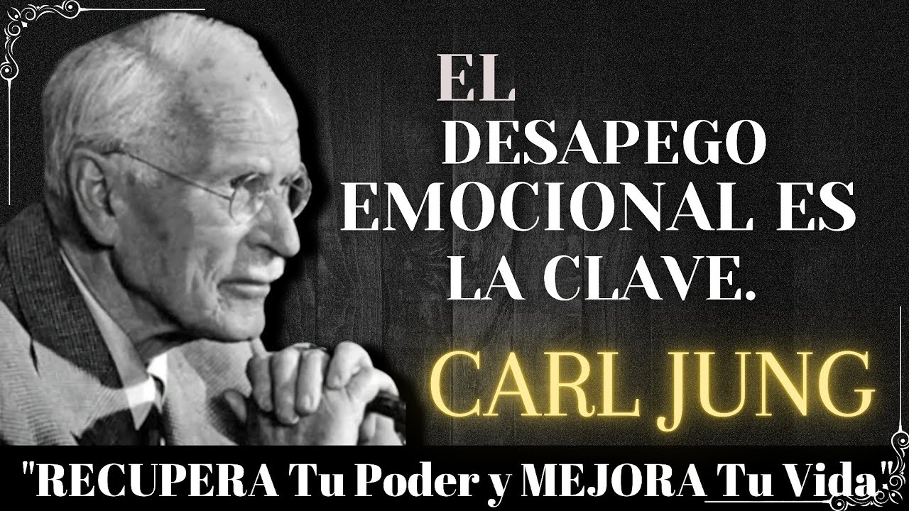 El DESAPEGO EMOCIONAL Es La CLAVE Para RECUPERAR Tu PODER | Carl Jung