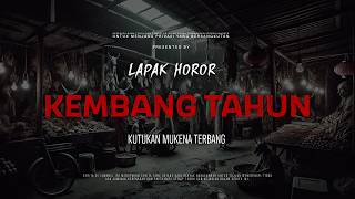 Download lagu KEMBANG TAHUN - KUTUKAN MUKENA TERBANG | EP357 Lapak Horor mp3