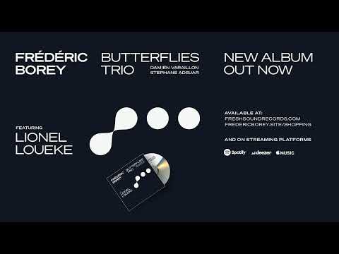 Frederic Borey 'BUTTERFLIES' Trio, Featuring Lionel Loueke (©2021)