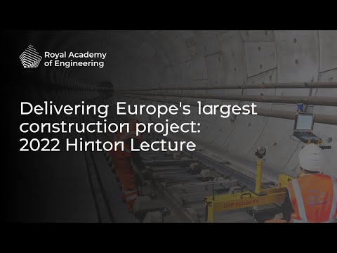 Hinton Lecture 2022: Delivering Europe's largest construction project - Mark Wild