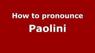 How to pronounce Paolini