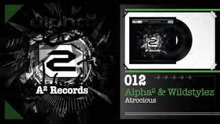 Alpha² & Wildstylez - Atrocious (#A2REC012 Preview)