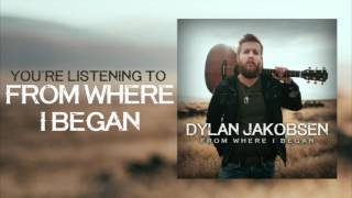 Dylan Jakobsen - From Where I Began (Audio)
