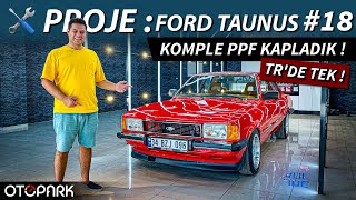 Ford Taunus ile ilk UZUN YOL | Komple PPF kaplama yaptırdık! | OTOPARK