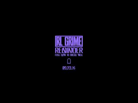 RL Grime - Reminder feat. How To Dress Well (Zane Lowe Future Exclusive Rip)