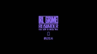 RL Grime - Reminder feat. How To Dress Well (Zane Lowe Future Exclusive Rip)