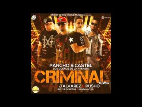 Criminal Remix - Pancho Y Castel Ft. Pusho Y J Alvarez