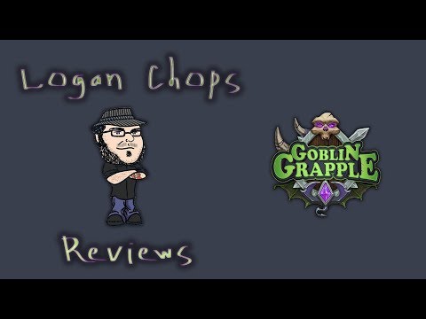 Logan Chops Reviews - Goblin Grapple
