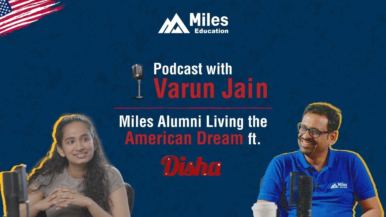 Podcast with Varun Jain @ Miles Education, Miles alumni living their American dream ft Disha Hegde