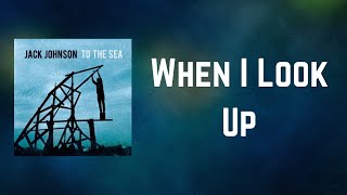 Jack Johnson - When I Look Up (Lyrics)