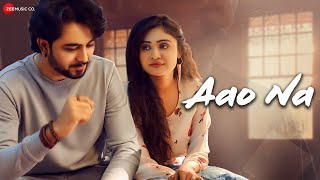 Aao Na - Official Music Video  Parth Shukla & 