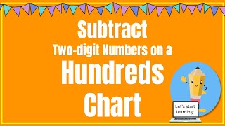 Subtract two-digit numbers on a hundreds chart.