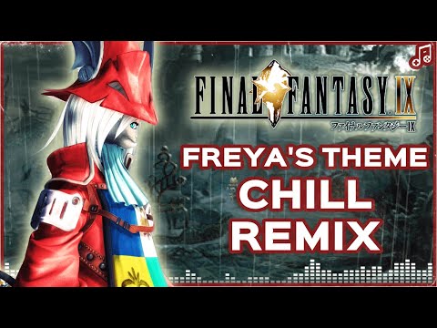 Freya's Theme / Burmecia ▸ Chill Remix ▸ Final Fantasy IX