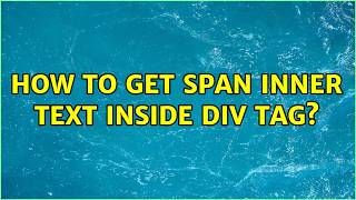 How to get span inner text inside div tag? (2 Solutions!!)