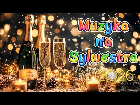 Sylwester 2025/2026 * Muzyka na Sylwestra 2025/2026 * Szczęśliwego Nowego Roku 2026