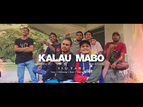 KALAU MABO - SLQ Famz (Onnye x Edwinzong x Raizo x Alubwa x Andredo) Official MV 2022