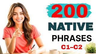 200 Advanced English Phrases That Make You Sound Fluent Immediately | C1-C2 Practice