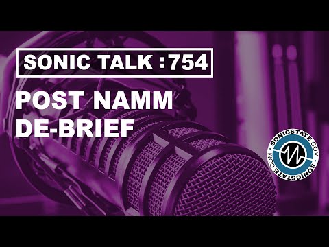 Sonic TALK 754 - Post NAMM De-Brief