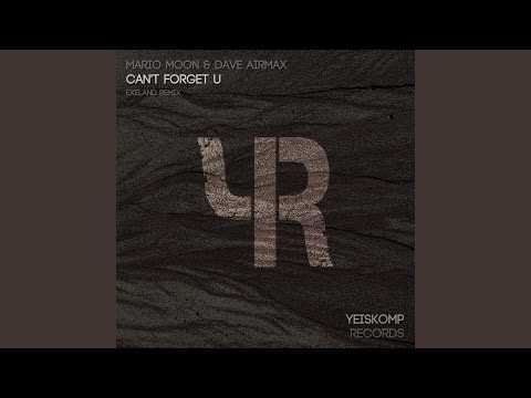 Can't forget U (Exeland Remix)
