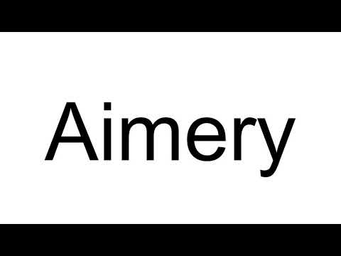 How to Pronounce Aimery
