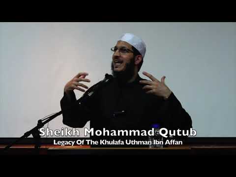 20191108 Sheikh Mohammad Qutub : Legacy Of The Khulafa Uthman Ibn Affan