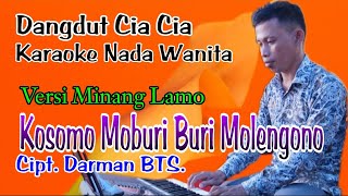 Download lagu Karaoke Kosomo Moburi Buri Molengono (Nada Wanita Dangdut Cia Cia Buton) mp3