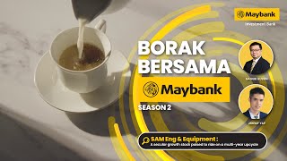 Download lagu Borak Bersama Maybank S2 Ep5: SAM Engineering & Equipment mp3