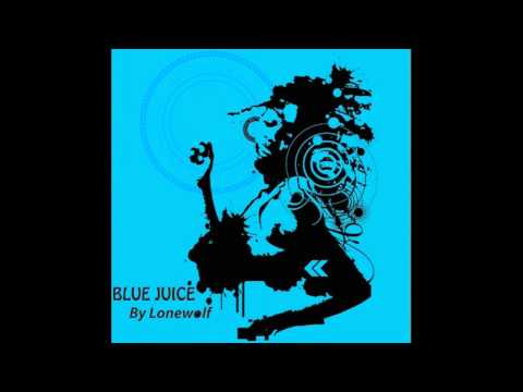 Blue Juice  Lonewolf ..Vocals by Erica D Estacio