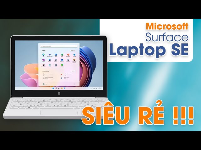 Surface Laptop SE: máy tính SIÊU RẺ đến từ Microsoft!