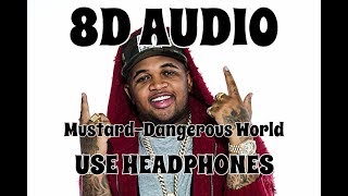 (8D AUDIO!!!)Mustard-Dangerous World(Ft. Travis Scott &amp; YG)(USE HEADPHONES!!!)