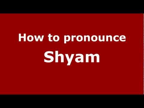 How to Pronounce Shyam - PronounceNames.com