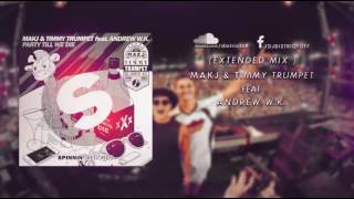 Timmy Trumpet &amp; Makj feat Andrew w.k. - Party Till We Die [OUT NOW!!] [EXTENDED MIX]