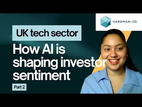 UK tech sector outlook – how AI is shaping investor sentiment. Part 2 of 3.