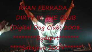 RYAN FERRADA DIRTY IN THE CLUB Digital Dog Club 2008