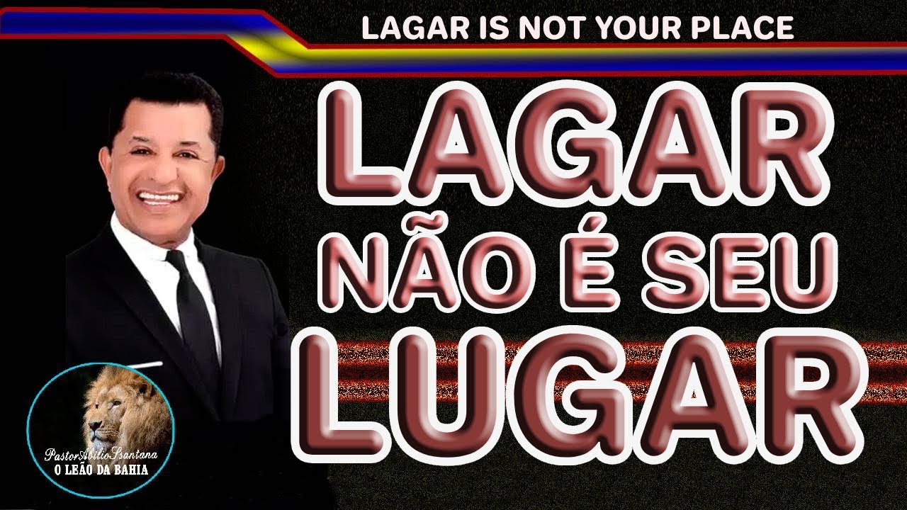 PASTOR ABILIO SANTANA - LAGAR NÃO É SEU LUGAR