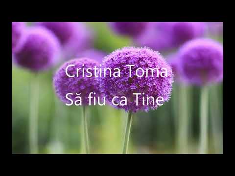 Cristina Toma - Să fiu ca Tine