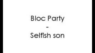 Bloc Party - Selfish son