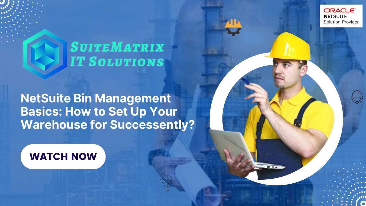 Tips and Tricks series -17 NetSuite Bin Management Basics: How to Set Up Your Warehouse for Success