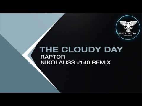 OUT NOW! The Cloudy Day - Raptor (Nikolauss #140 Remix) [State Control Records]