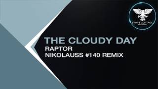 OUT NOW! The Cloudy Day - Raptor (Nikolauss #140 Remix) [State Control Records]