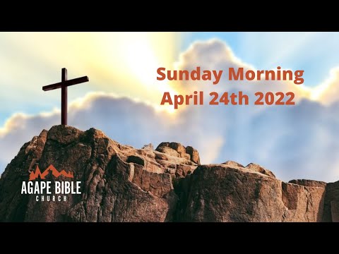 Sunday Morning Service, April 24th 2022