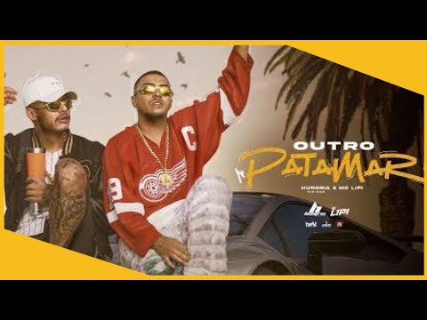 Hungria, MC Lipi - Outro Patamar (LETRA)