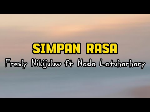 Simpan Rasa - Fresly Nikijuluw ft Nada Latuharhary ( Lirik Lagu ) #simpanrasa #freslynikijuluw