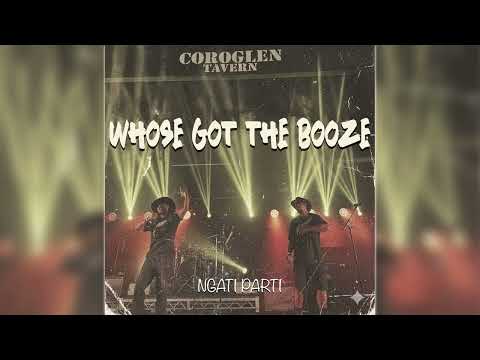 NGATI PARTI - Whose Got The Booze (Audio)