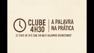 Clube 4h30 | A Palavra na Prática - Estudo Bíblico de Atos